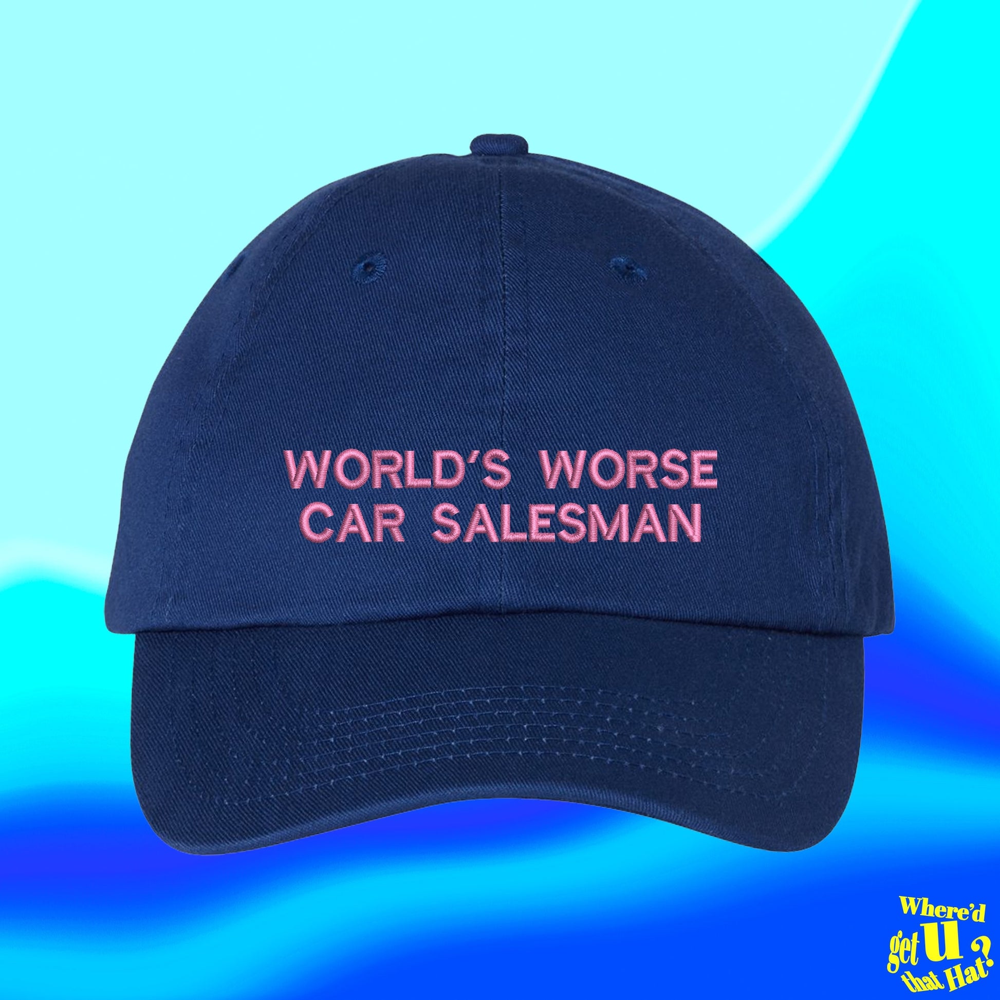 Worlds Worse Car Salesman Hat | Ball Cap | Car Salesman Gift | Auto Loan Agent Merch | Custom Color Adjustable Embroidered Dad Hat