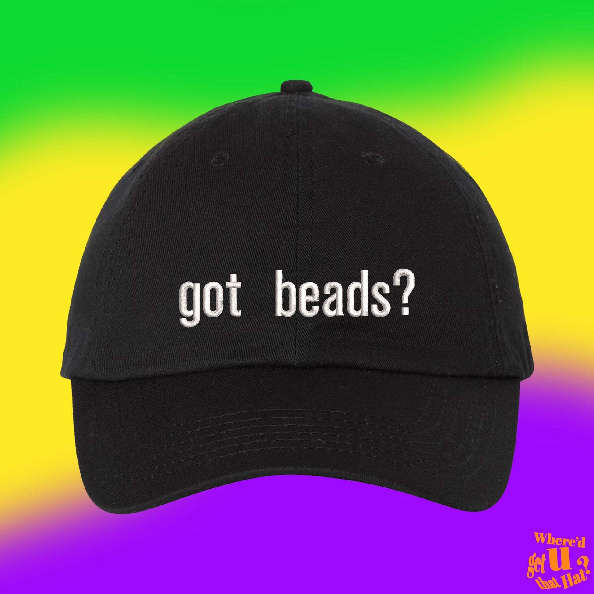 Got Beads Hat | Mardi Gras Gift | Custom Color Adjustable Embroidered Dad Hat