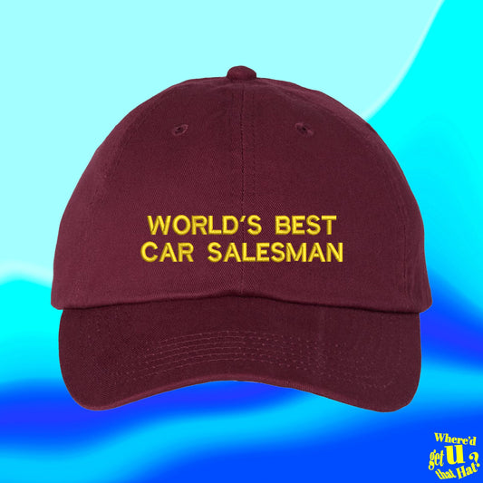 Worlds Best Car Salesman Hat | Ball Cap | Car Salesman Gift | Auto Loan Agent Merch | Custom Color Adjustable Embroidered Dad Hat