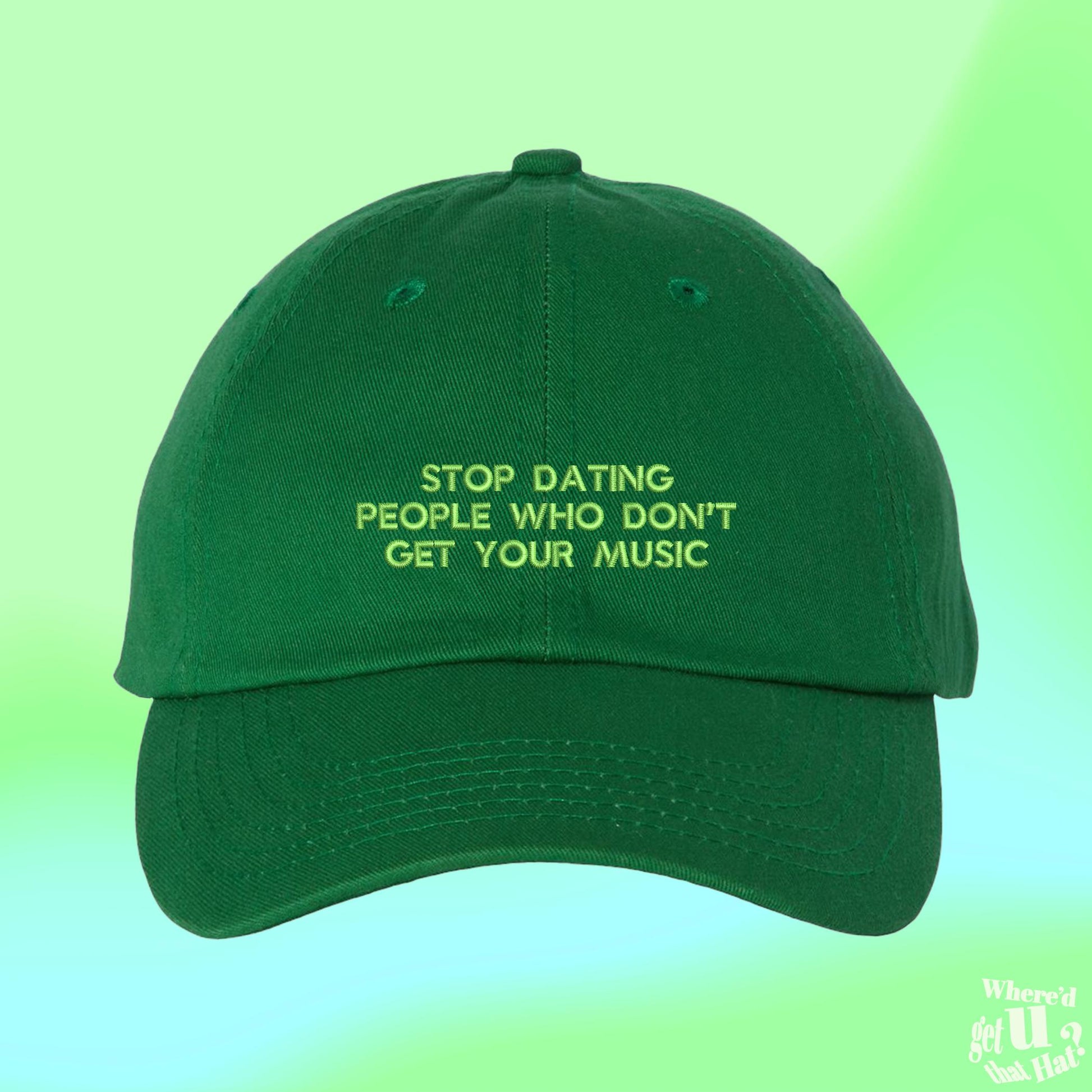 Stop Dating People Who Don't Get Your Music, Dj Gift, Boyfriend Valentine, Recently Single, Adjustable Embroidered Dad Hat