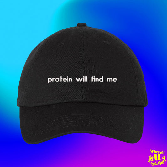 Protein Will Find Me Gym Bro Embroidered Hat, Funny Fitness Dad Hat, Macros Baseball Cap, Workout Humor Hat (331_03)