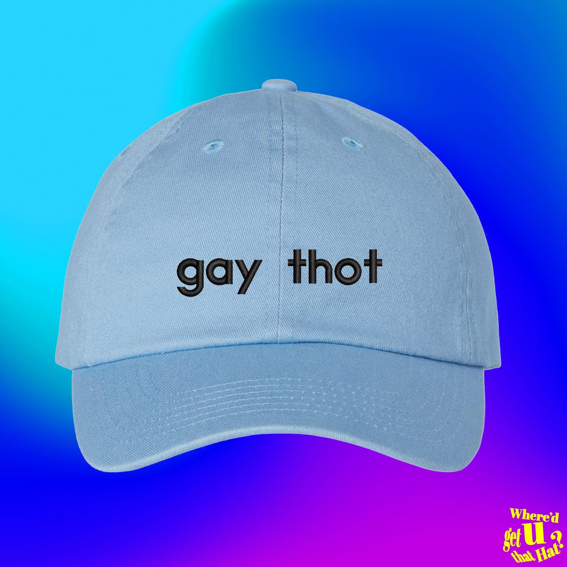 Gay Thot Hat, Funny Pride Month Cap Queer Joke, Matching Gay Son Thot Daughter Color Adjustable Embroidered Dad Hat (331_11)
