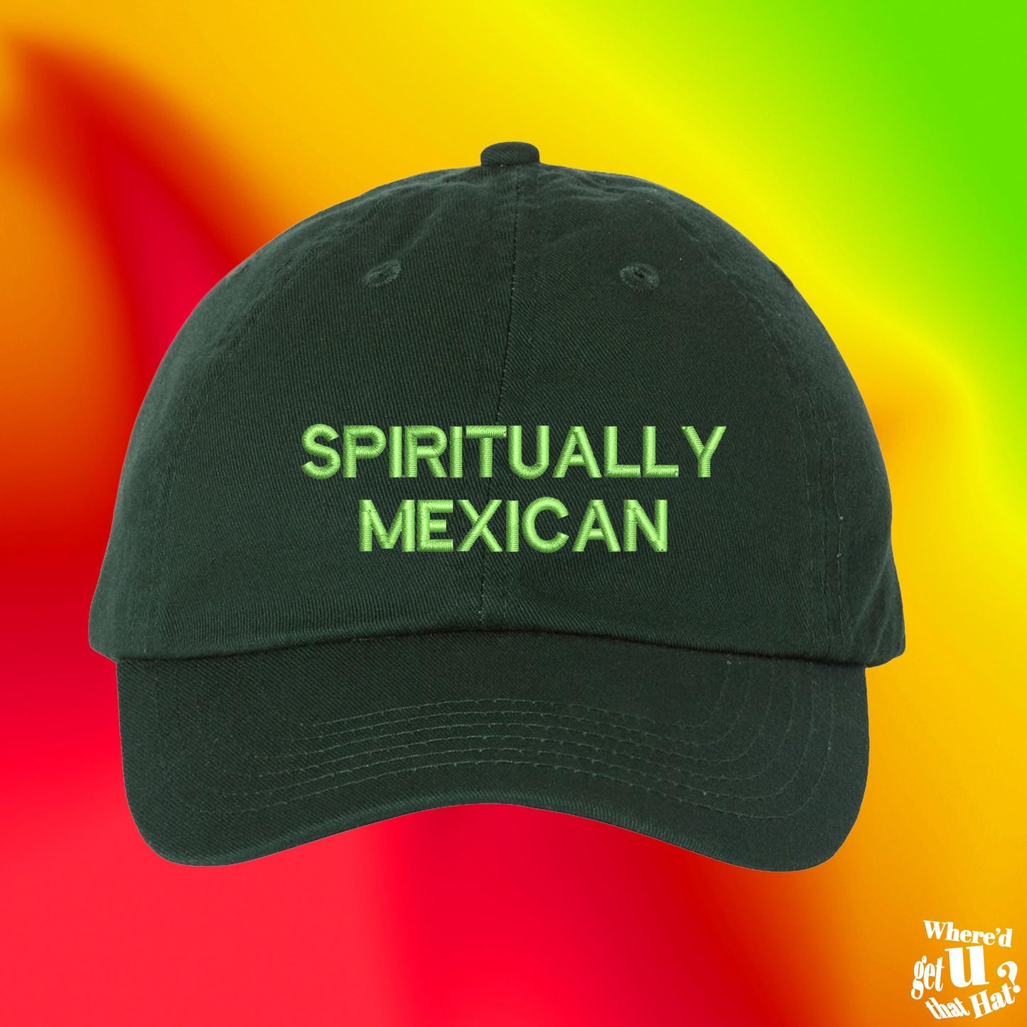 Spiritually Mexican Hat Latin Mexico, Humor Mexicano Custom Color Adjustable Embroidered Dad Hat