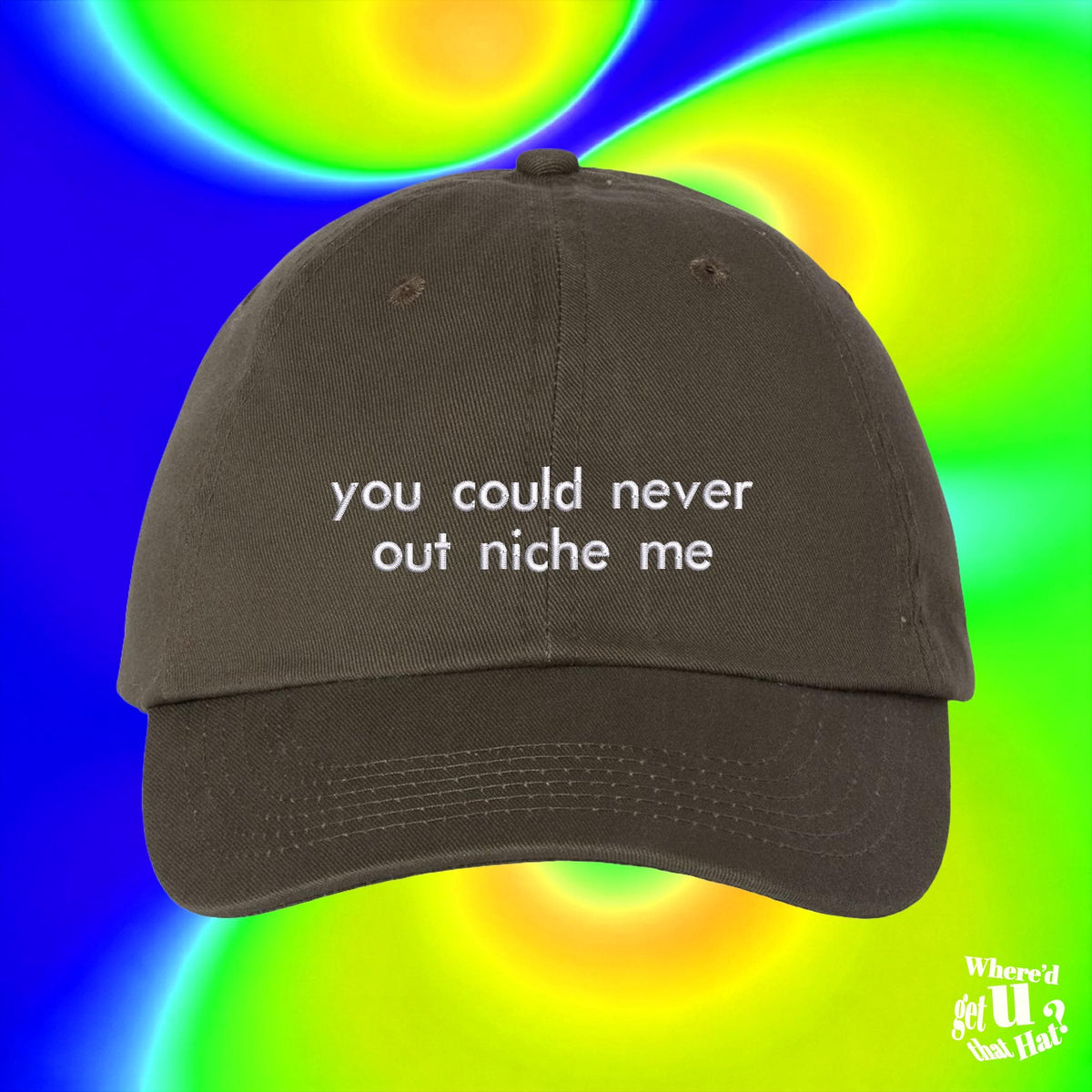 You Could Never Out Niche Me Dad Hat, Fashion Baseball Cap, Artist Designer Humor Accessory, Gen Z Streetwear, Funny Joke Gift