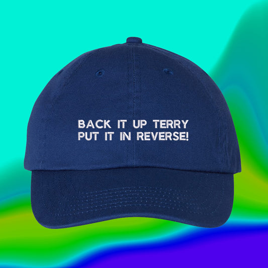 Back It Up Terry | Put It In Reverse! Hat| 4th of July Hat | Custom Color Adjustable Embroidered Dad Hat