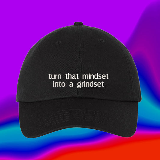 Turn That Mindset Into A Grindset Hat | Custom Color Adjustable Embroidered Dad Hat