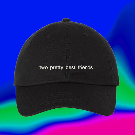 Two Pretty Best Friends Hat | Besties Gift | TikTok Meme Hat | Always One Ugly | Custom Dad Hat