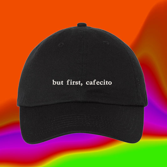 But First Cafecito Hat | Custom Color Adjustable Embroidered Dad Hat