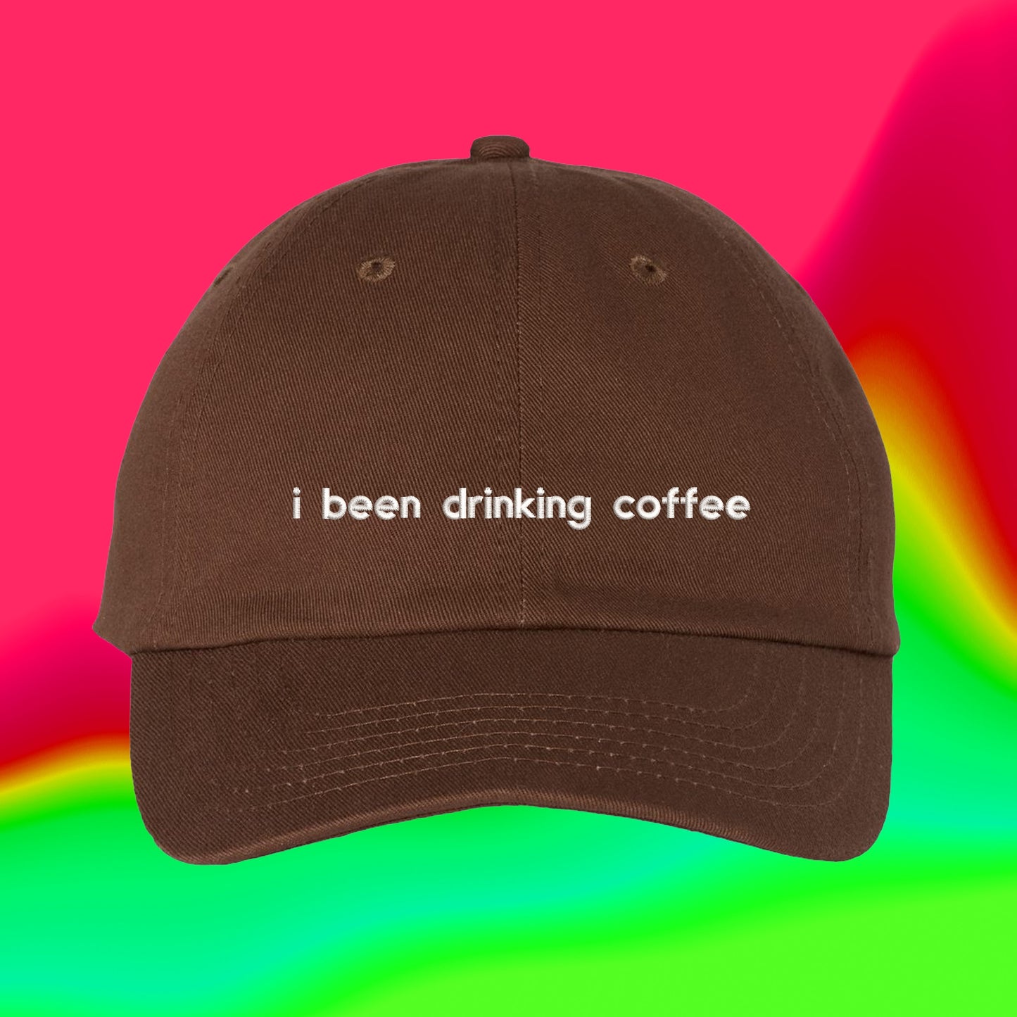 I Been Drinking Coffee Hat | Coffee Lovers Gift | Barista Gift | Mom Dad Gift | Coffee Addict | Custom Color Adjustable Embroidered Dad Hat