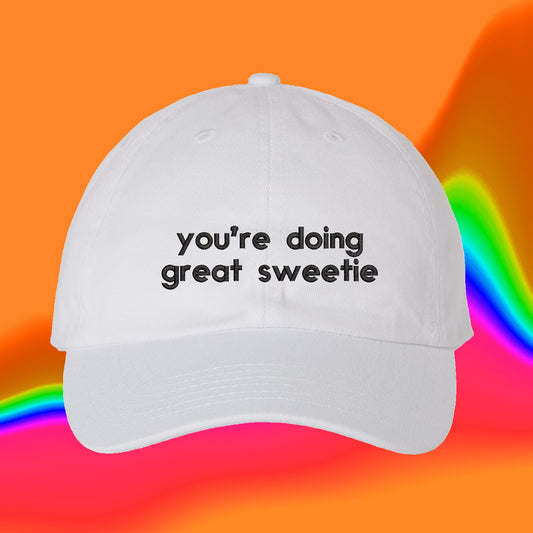 Youre Doing Great Sweetie Hat | Custom Color Adjustable Embroidered Dad Hat