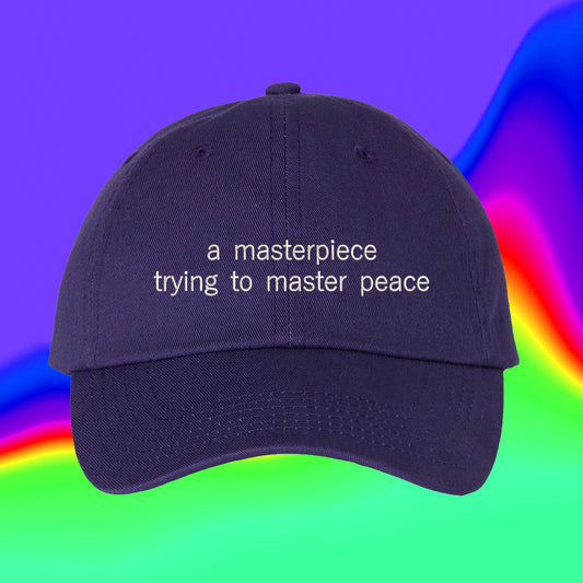 A Masterpiece Trying To Master Peace Hat | Custom Color Adjustable Embroidered Dad Hat