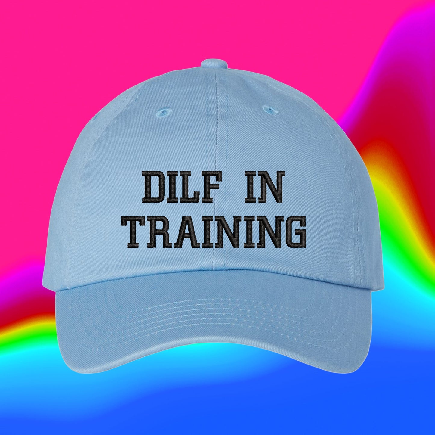 Dilf In Training Hat | New Father | Boyfriend Husband Gift | Custom Color Adjustable Embroidered Dad Hat