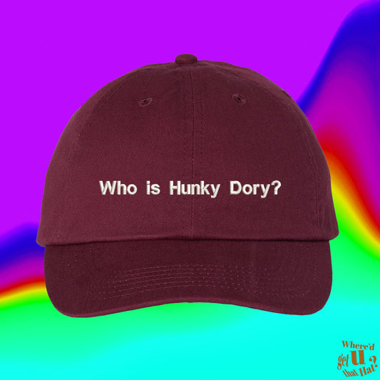 Who is Hunky Dory? Hat | Custom Color Adjustable Embroidered Dad Hat