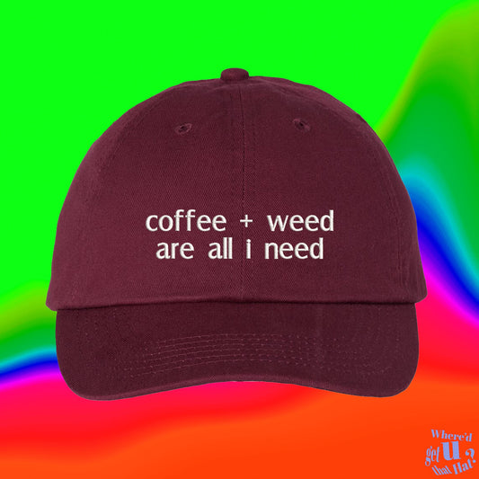 Coffee And Weed Are All I Need Hat | Coffee Lovers Gift | Coffee Clothes | Cup of Joe | Coffee Addict | Cap Embroidered Adjustable Dad Hat