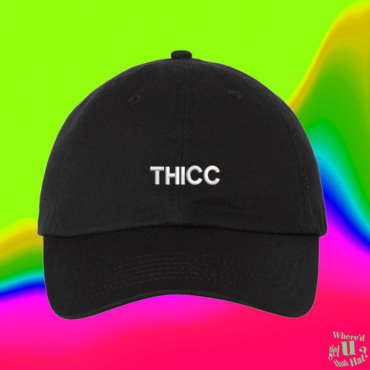 Thicc Hat | Thick Hat | Custom Color Adjustable Embroidered Dad Hat