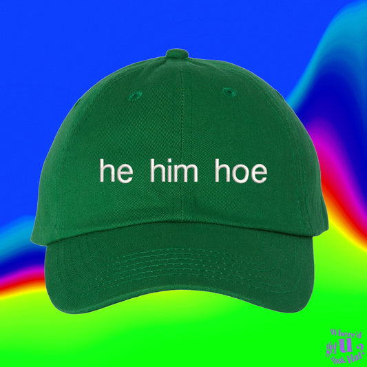 He Him Hoe Hat | Best Friend Gift | Custom Color Adjustable Embroidered Dad Hat