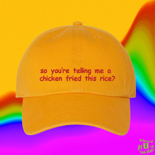 So You're Telling Me A Chicken Fried This Rice Hat | Chicken Fried Rice Gift | Custom Color Adjustable Embroidered Dad Hat