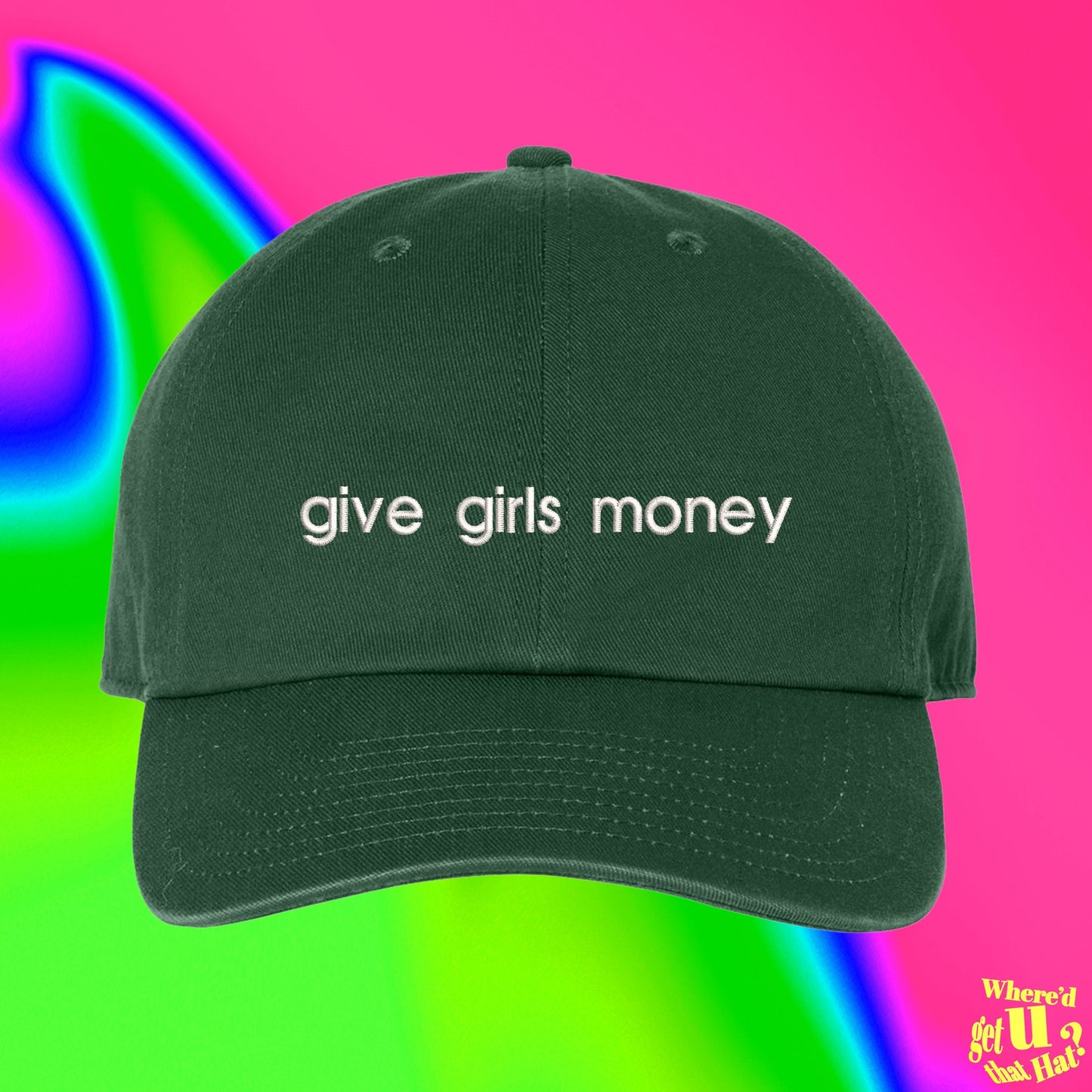 Give Girls Money Hat | Custom Color Adjustable Embroidered Dad Hat