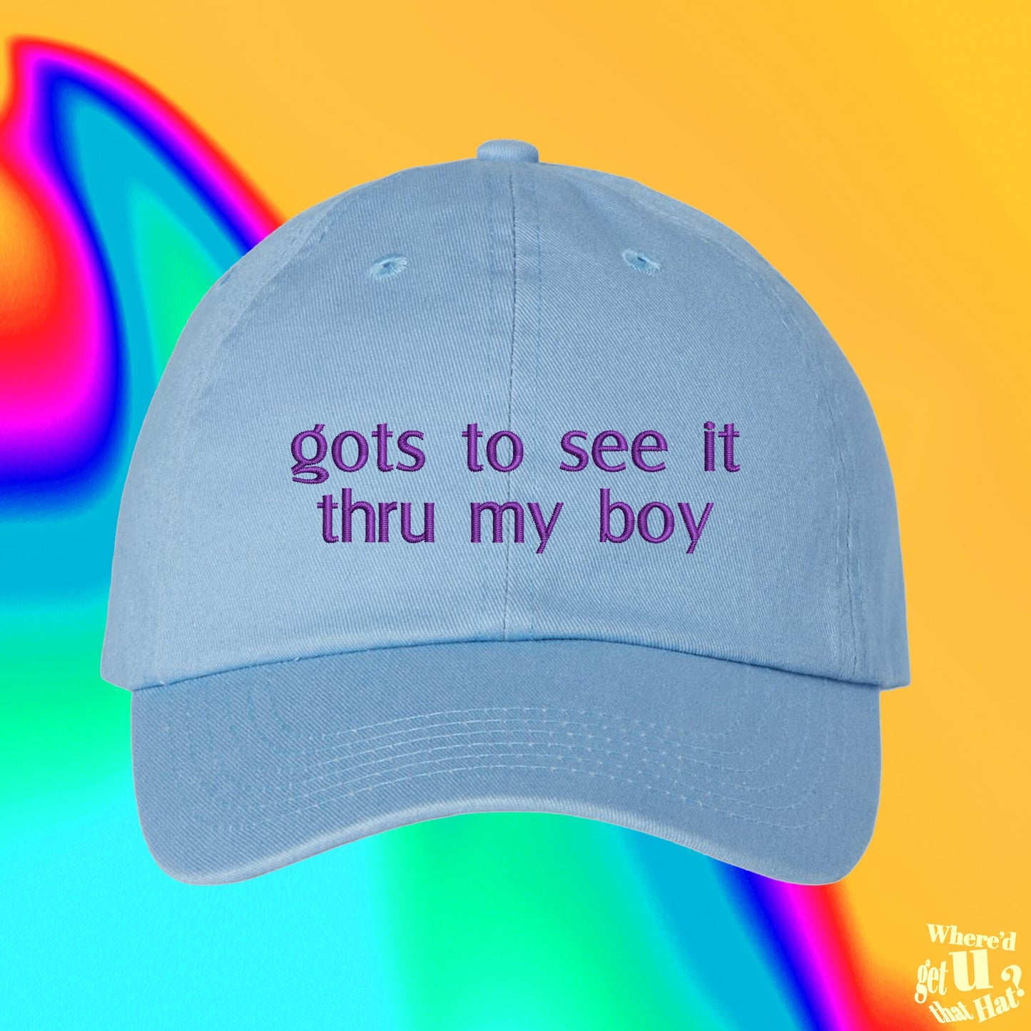 Gots To See It Thru My Boy Hat | TikTok Meme Hat | Custom Color Adjustable Embroidered Dad Hat