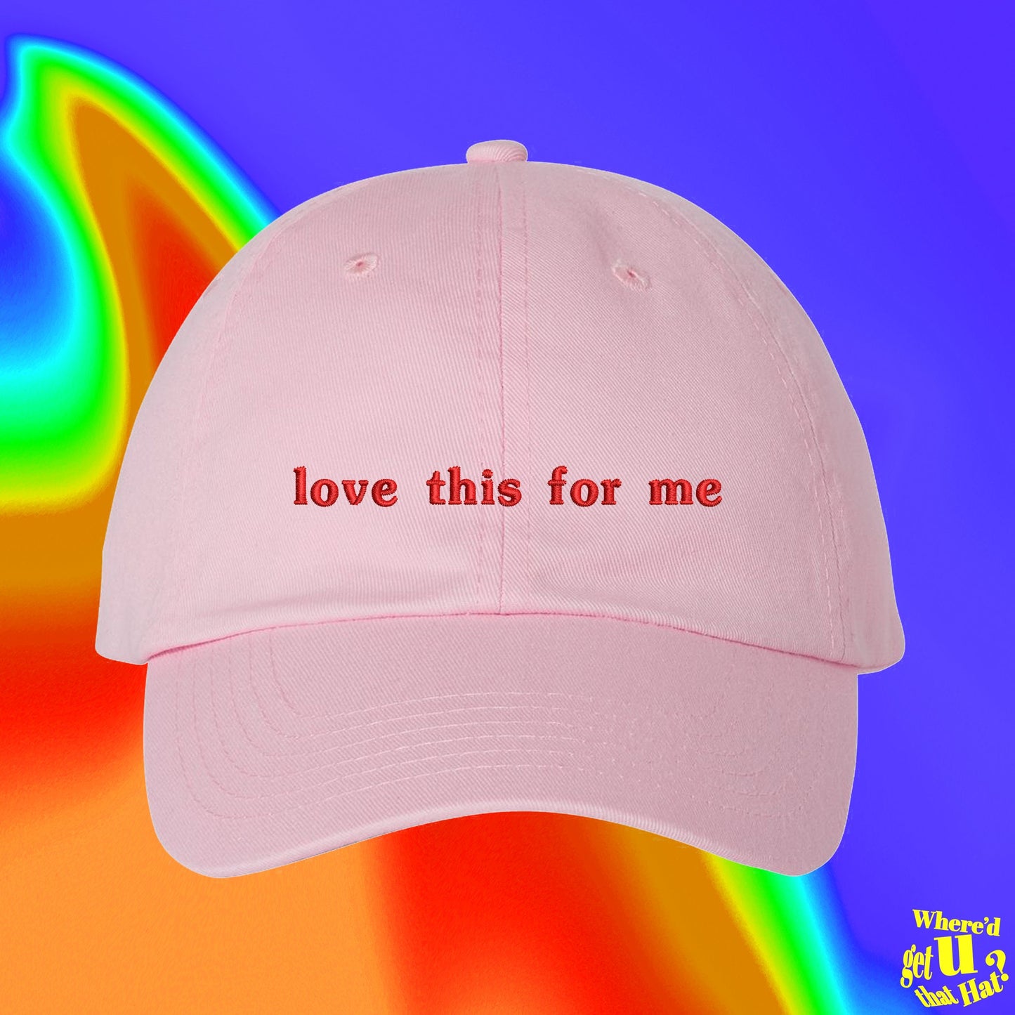 Love This For Me Hat | Custom Color Adjustable Embroidered Dad Hat