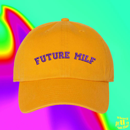 Future Milf Hat | Custom Color Adjustable Embroidered Dad Hat