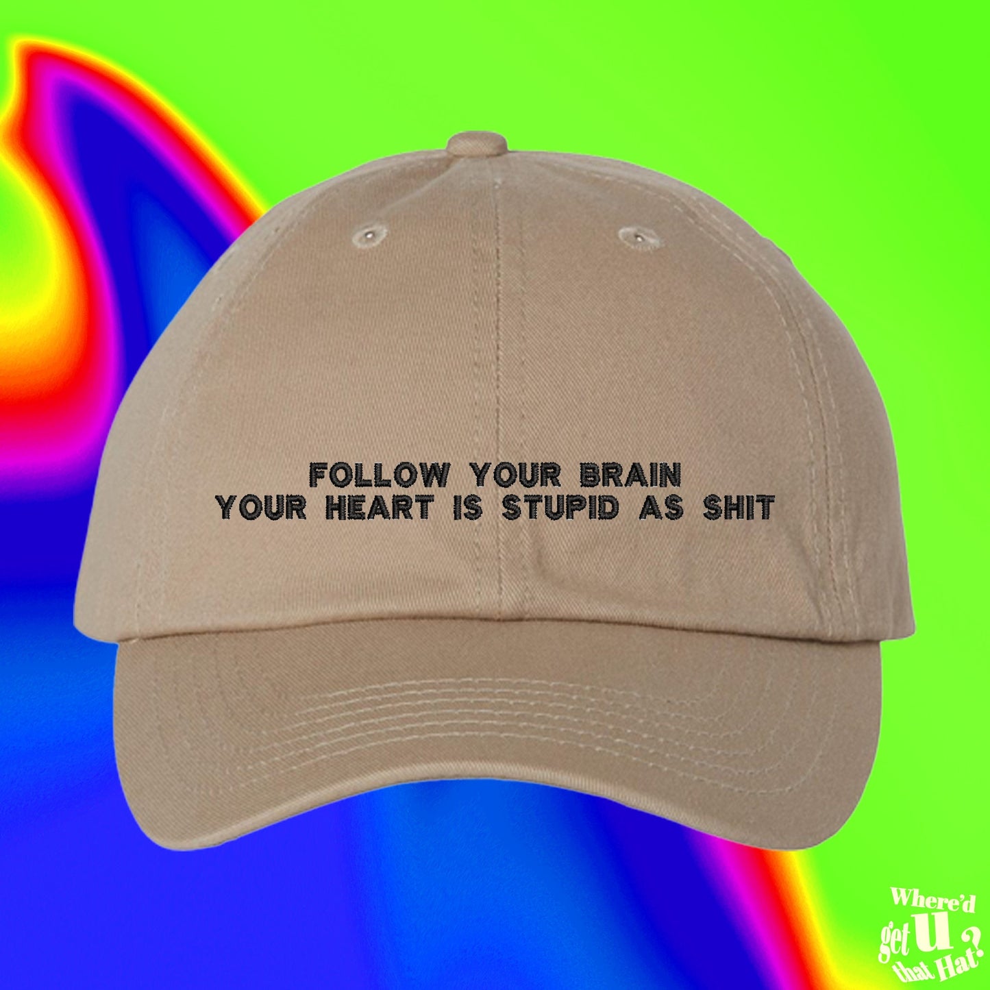 Follow Your Brain Your Heart Is Stupid As Shit | Unlucky | Forever Alone | Best Friend | Recent Breakup | Funny Meme Dad Hat