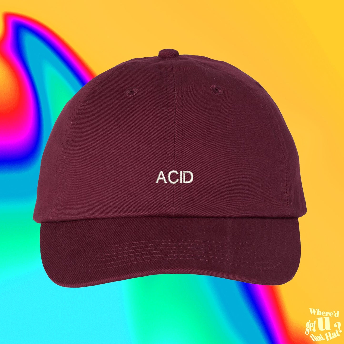 Acid Hat | 420 Friendly Gift | High | Stoned | Custom Color Adjustable Embroidered Dad Hat