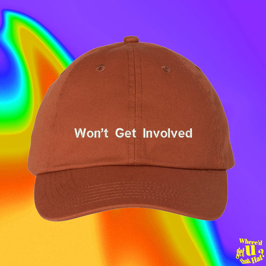 Wont Get Involved Hat | Teachers Gift | Educator Birthday | Babysitter | Custom Color Adjustable Embroidered Dad Hat