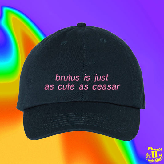 Brutus Is Just As Cute As Ceasar Hat | Beach Outfit | Music Festival Outfit Hat | Y2k Chick | Custom Color Adjustable Embroidered Dad Hat