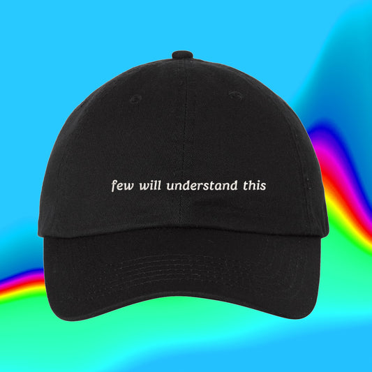 Few Will Understand Hat | Programmer Tech Coder | Genius Science Gift | Finance Fintech Bro | Misunderstood | Adjustable Embroidered Dad Hat