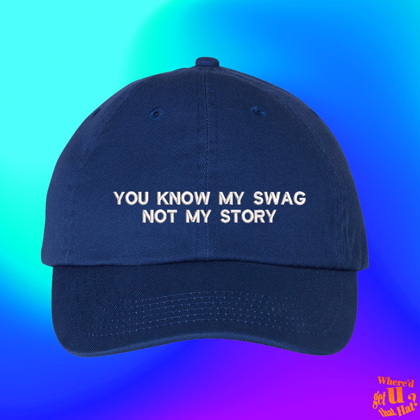 You Know My Swag Not My Story Hat | TikTok Meme Hat | Old Meme Boy | Boyfriend Gift | Custom Color Adjustable Embroidered Dad Hat