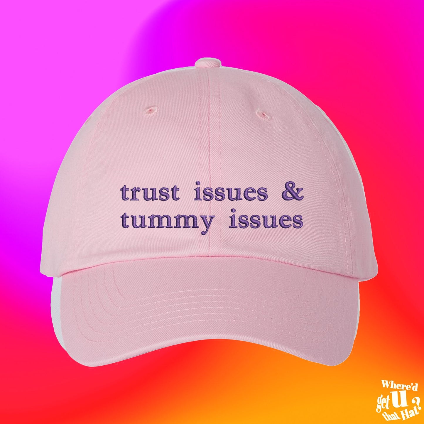 Trust Issues And Tummy Issues Hat | Stomach Problems IBS | Relationship Single | Custom Color Adjustable Embroidered Dad Hat