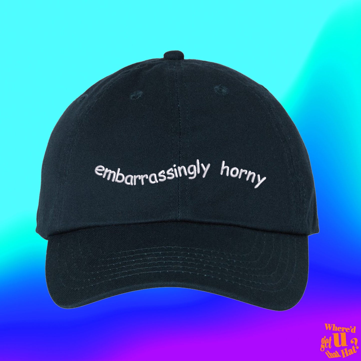 Embarrassingly Horny Hat | Sex Worker | Gifts For Son | Custom Color Adjustable Embroidered Dad Hat