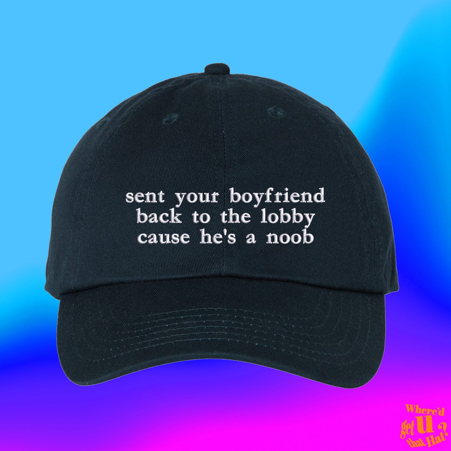 Sent Your Boyfriend Back To The Lobby Hat | Gamer Boyfriend | Non Player Character | FPS Video Games | RPG | Multiplayer