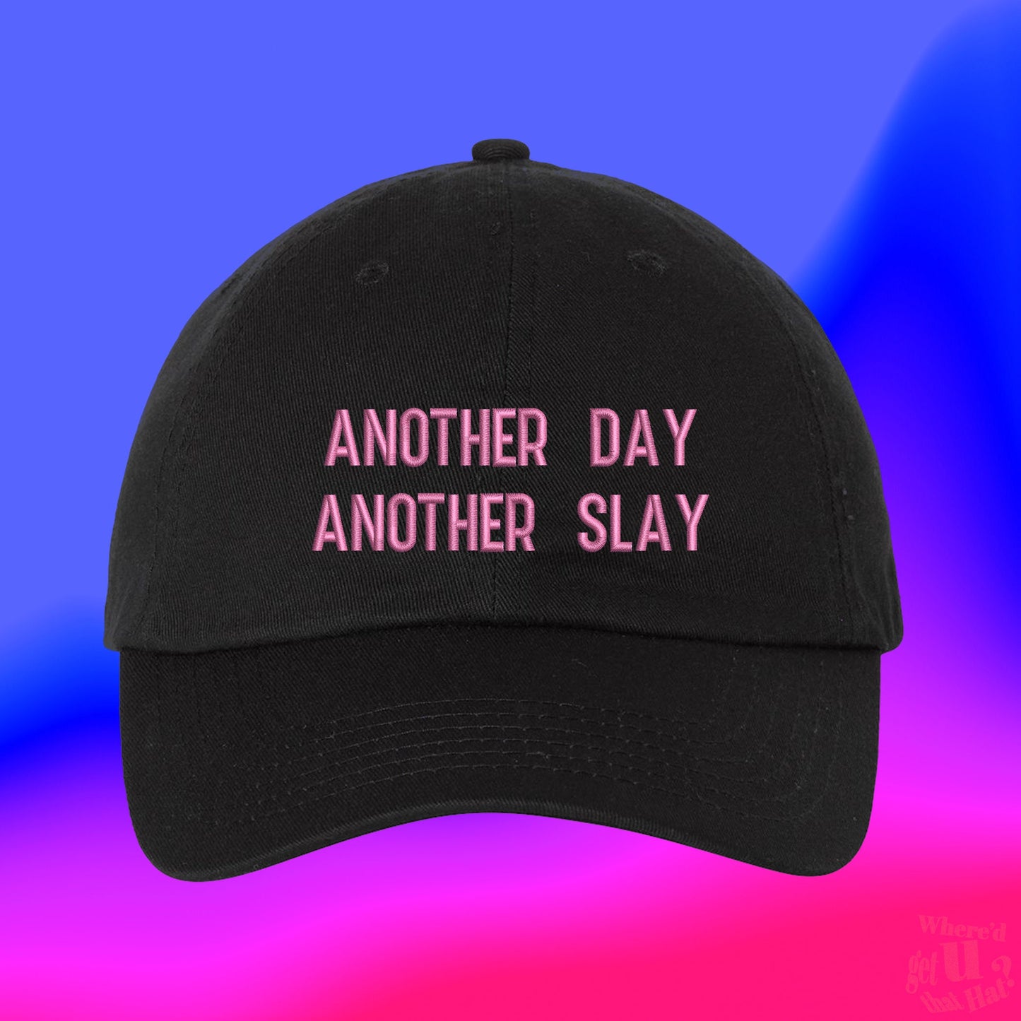 Another Day Another Slay Hat | Ball Cap | Bestfriend Gift | Gift For Her | Custom Color Adjustable Embroidered Dad Hat