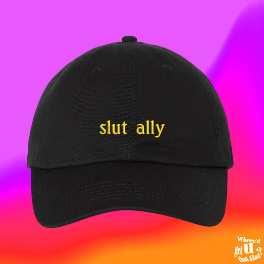 Slut Ally Hat | Ball Cap | Sexual Empowerment | Embroidered Adjustable Dad Hat