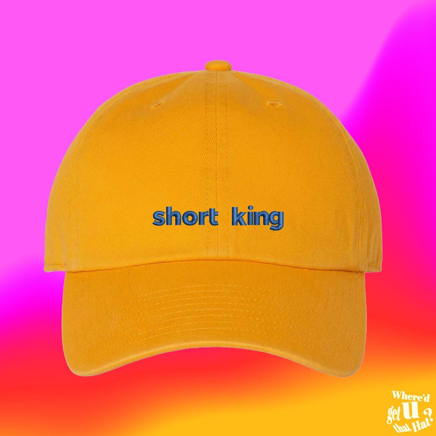 Short King Hat | Ball Cap | Husband Boyfriend Gift | Male Man Merch | Custom Color Adjustable Embroidered Dad Hat