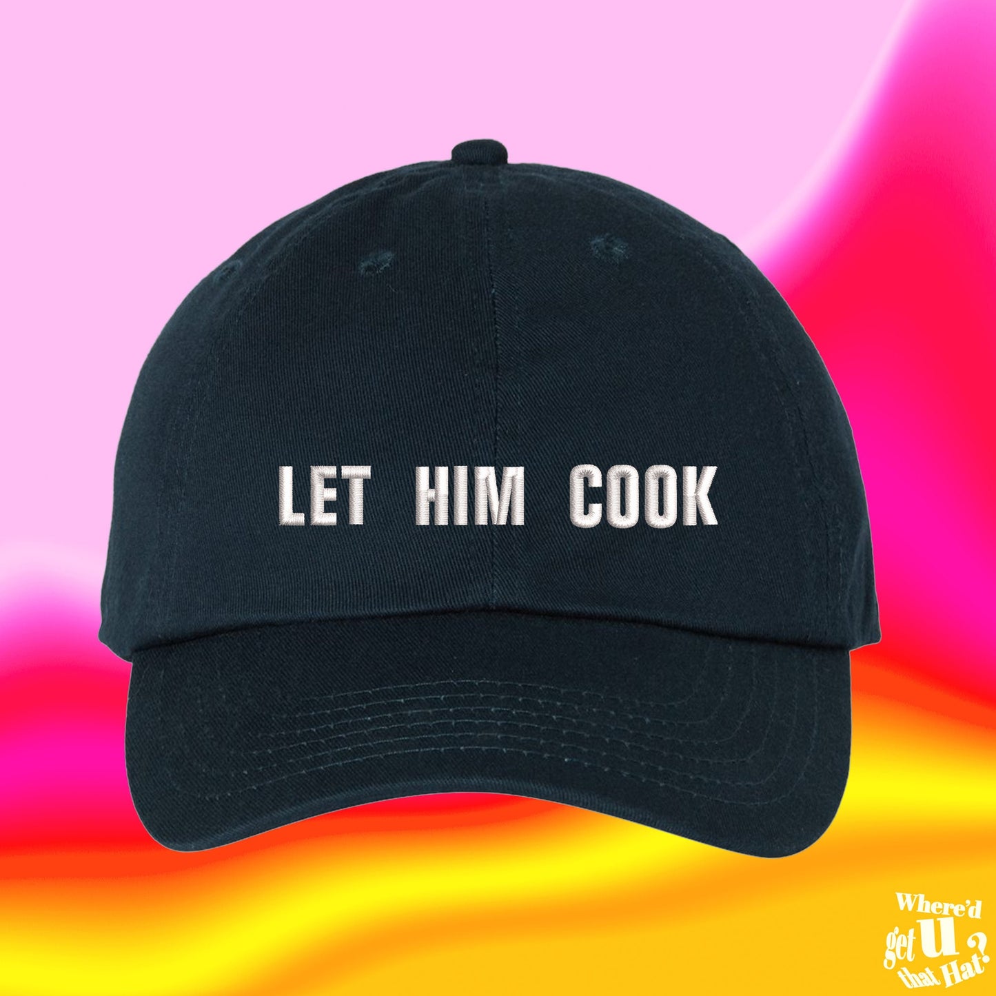 Let Him Cook Hat | Student Chef Cook | Home Chef | Culinary Arts Gift | Pastry Maker Baker | Custom Color Adjustable Embroidered Dad Hat