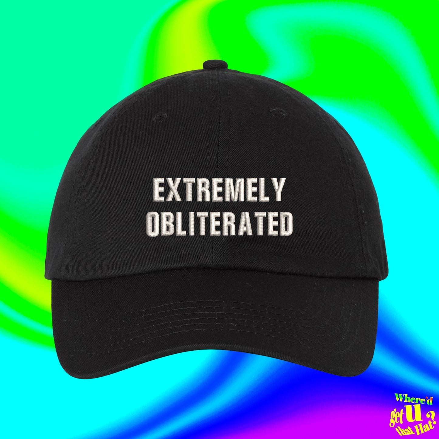 Extremely Obliterated Hat | 420 Friendly Gift | High | Stoned | Custom Color Adjustable Embroidered Dad Hat