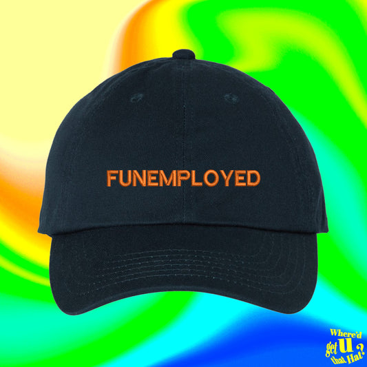 Funemployed Hat | Great Resignation | Unemployment | Toxic | Workplace Custom Color Adjustable Embroidered Dad Hat