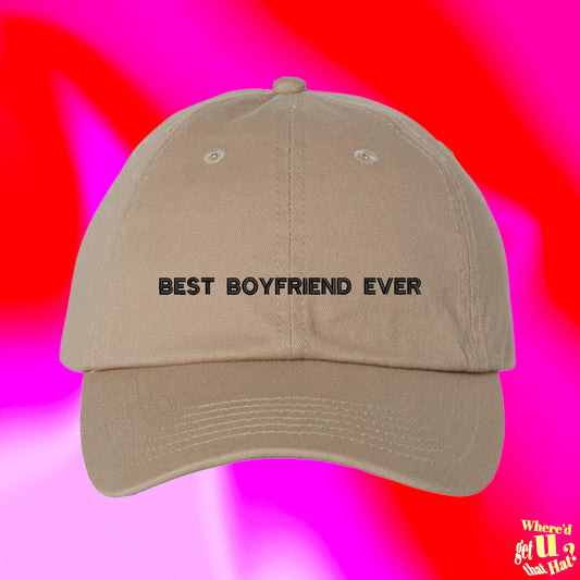 Best Boyfriend Ever Hat | Valentines Day For Boyfriend | Funny Couple Spouse | Custom Color Adjustable Embroidered Dad Hat