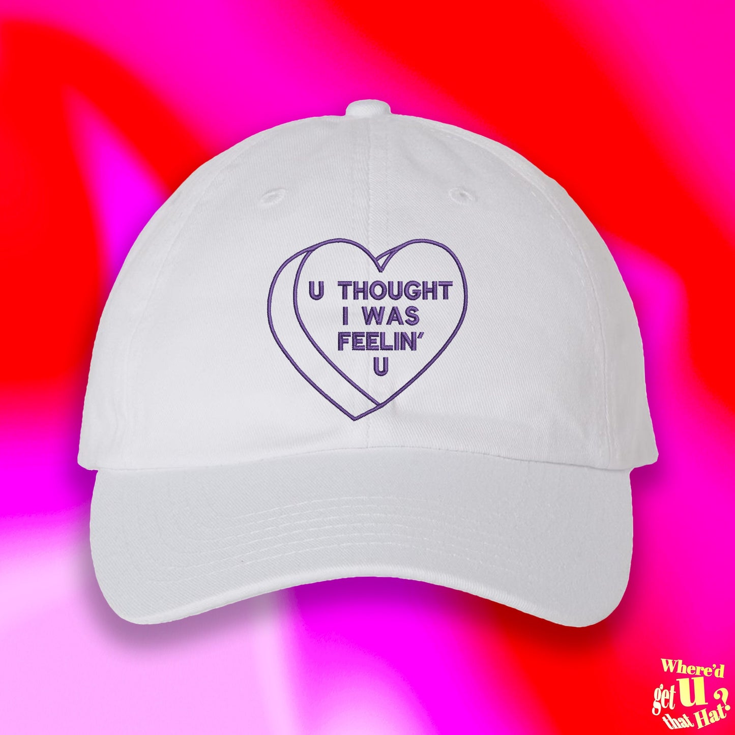 U Thought I Was Feelin U Hat | Valentines Day For Boyfriend | Funny Couple Spouse | Custom Color Adjustable Embroidered Dad Hat