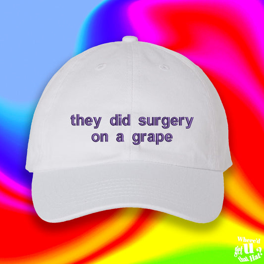 They Did Surgery On A Grape Hat | Doctor Nurse Outfit | Custom Adjustable Embroidered Dad Hat