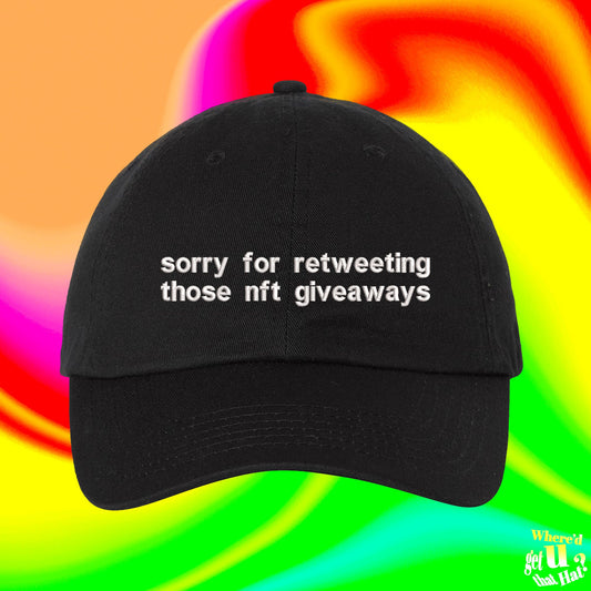 Sorry For Retweeting Those NFT Giveaways Hat | Crypto Merch For Finance Enthusiasts |  Custom Color Adjustable Embroidered Dad Hat