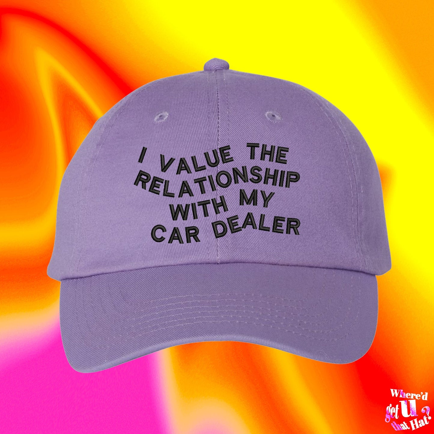 I Value The Relationship With My Car Dealer Hat | Ball Cap | Car Salesman Gift | Auto Loan Agent | Color Adjustable Embroidered Dad Hat