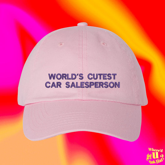 Worlds Cutest Car Salesperson Hat | Ball Cap | Car Salesman Gift | Auto Loan Agent Merch | Custom Color Adjustable Embroidered Dad Hat