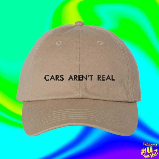 Cars Aren't Real Hat | Ball Cap | Car Salesman Gift | Auto Loan Agent Merch | Custom Color Adjustable Embroidered Dad Hat