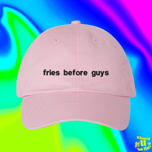 Fries Before Guys Hat | New Beginnings Gift | Break Up | Color Adjustable Embroidered Dad Hat