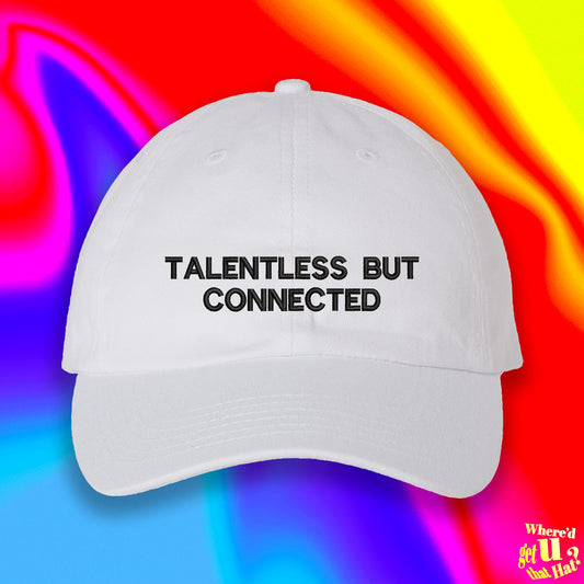 Talentless But Connected Hat| Custom Color Adjustable Embroidered Dad Hat