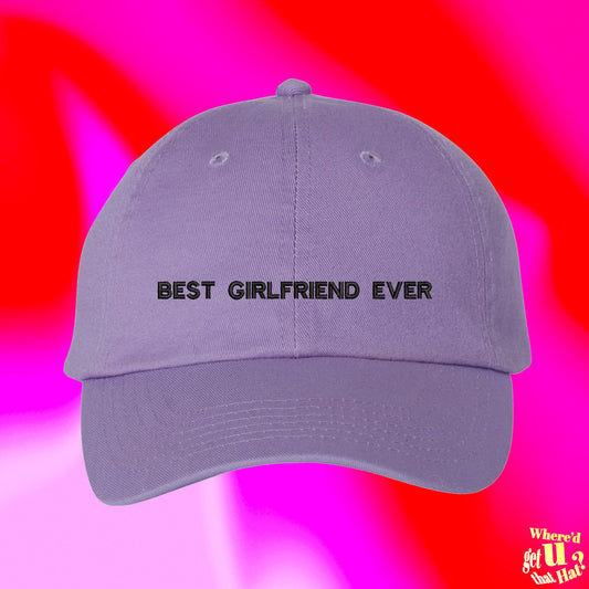 Best Girlfriend Ever Hat | Valentines Day For Boyfriend | Funny Couple Spouse | Custom Color Adjustable Embroidered Dad Hat